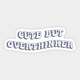 Cute But Over Thinker Groovy Sticker